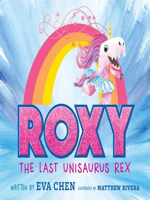 cover image of Roxy the Last Unisaurus Rex